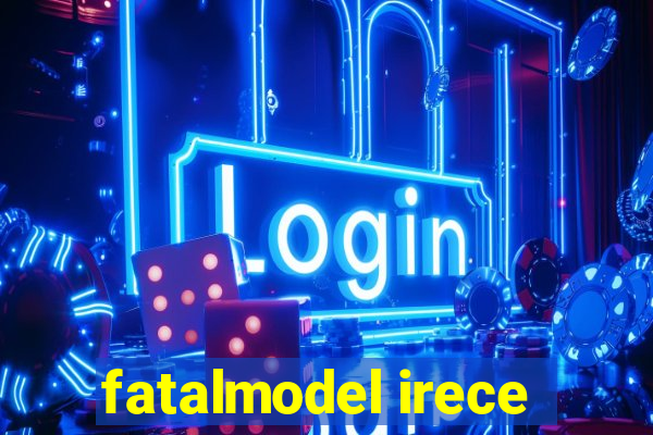 fatalmodel irece